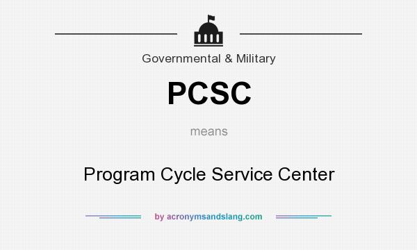 What does PCSC mean? It stands for Program Cycle Service Center