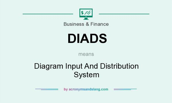 What does DIADS mean? It stands for Diagram Input And Distribution System