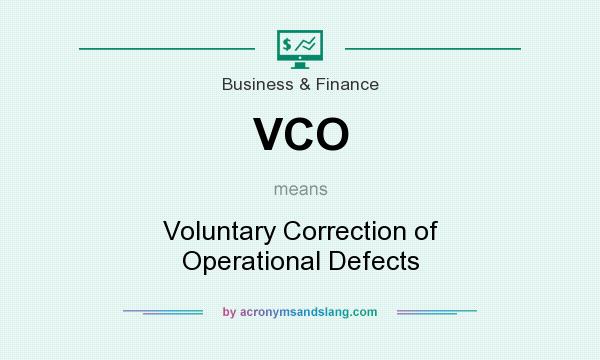What does VCO mean? It stands for Voluntary Correction of Operational Defects
