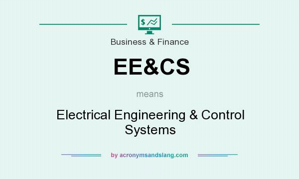 What does EE&CS mean? It stands for Electrical Engineering & Control Systems
