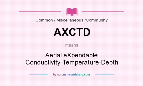 What does AXCTD mean? It stands for Aerial eXpendable Conductivity-Temperature-Depth