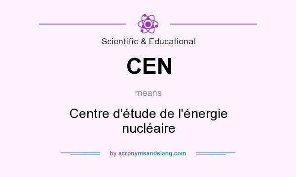 What does CEN mean? It stands for Centre d`étude de l`énergie nucléaire
