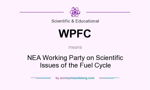 What does WPFC mean? It stands for NEA Working Party on Scientific Issues of the Fuel Cycle