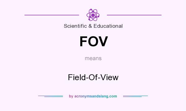 What does FOV mean? It stands for Field-Of-View