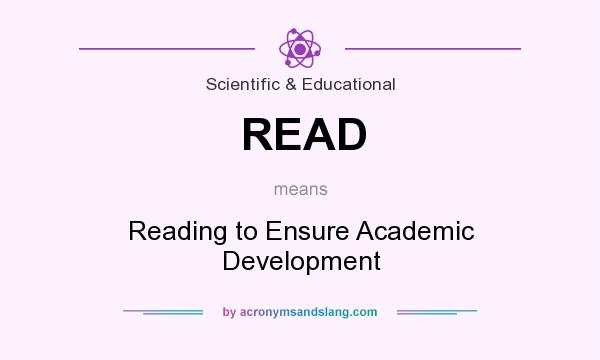 What does READ mean? It stands for Reading to Ensure Academic Development