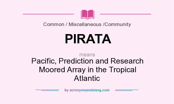 What does PIRATA mean? It stands for Pacific, Prediction and Research Moored Array in the Tropical Atlantic