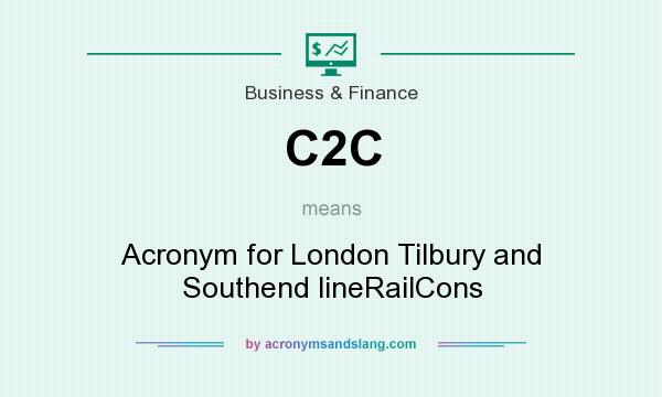 What does C2C mean? It stands for Acronym for London Tilbury and Southend lineRailCons