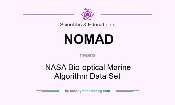 What does NOMAD mean? It stands for NASA Bio-optical Marine Algorithm Data Set