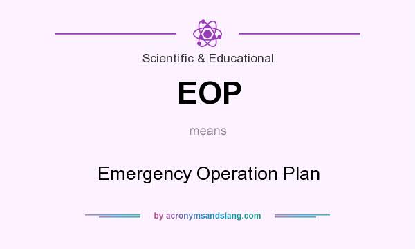 What does EOP mean? It stands for Emergency Operation Plan