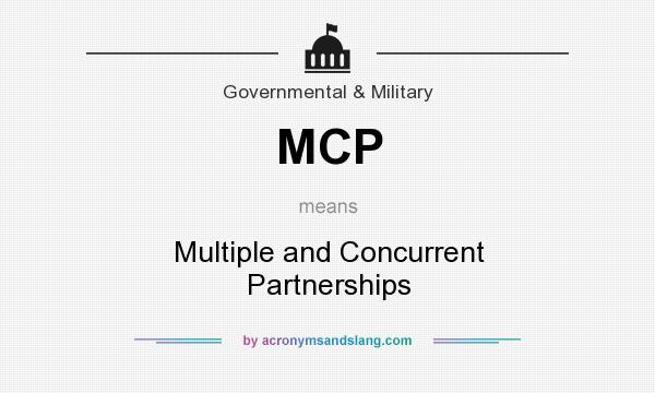 What does MCP mean? It stands for Multiple and Concurrent Partnerships