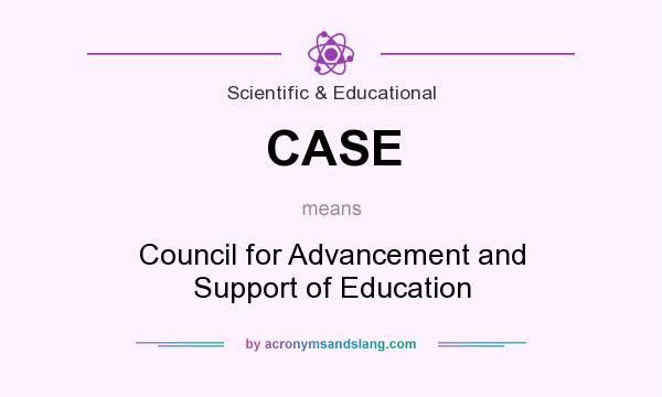 What does CASE mean? It stands for Council for Advancement and Support of Education