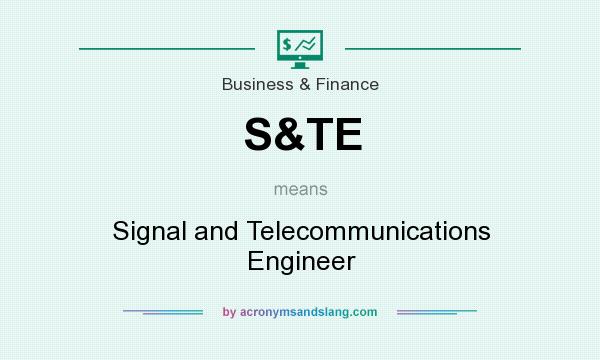 What does S&TE mean? It stands for Signal and Telecommunications Engineer