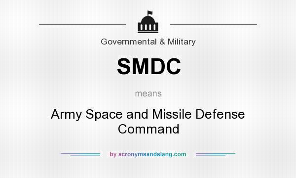 What does SMDC mean? It stands for Army Space and Missile Defense Command
