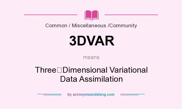 What does 3DVAR mean? It stands for Three‐Dimensional Variational Data Assimilation