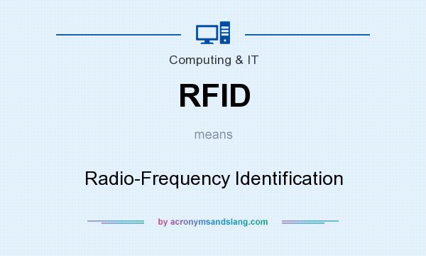 What does RFID mean? It stands for Radio-Frequency Identification