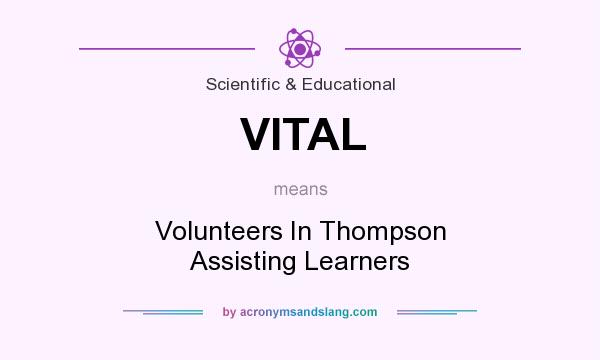 What does VITAL mean? It stands for Volunteers In Thompson Assisting Learners