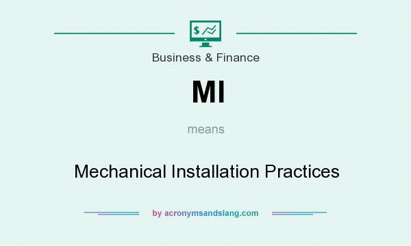 What does MI mean? It stands for Mechanical Installation Practices
