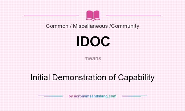 What does IDOC mean? It stands for Initial Demonstration of Capability