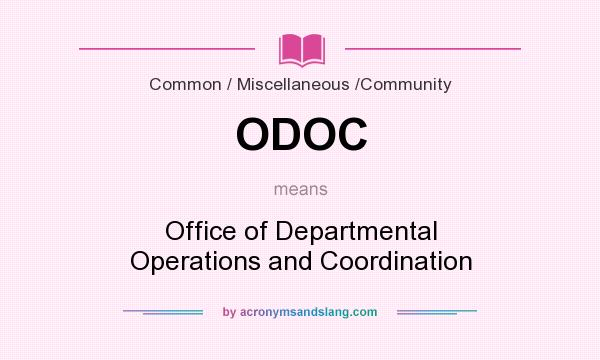 What does ODOC mean? It stands for Office of Departmental Operations and Coordination
