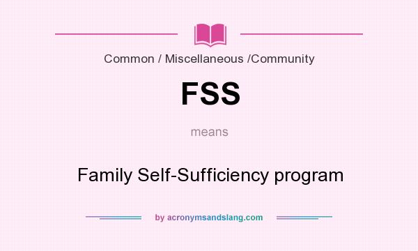 What does FSS mean? It stands for Family Self-Sufficiency program