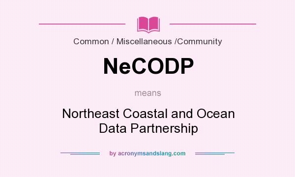What does NeCODP mean? It stands for Northeast Coastal and Ocean Data Partnership