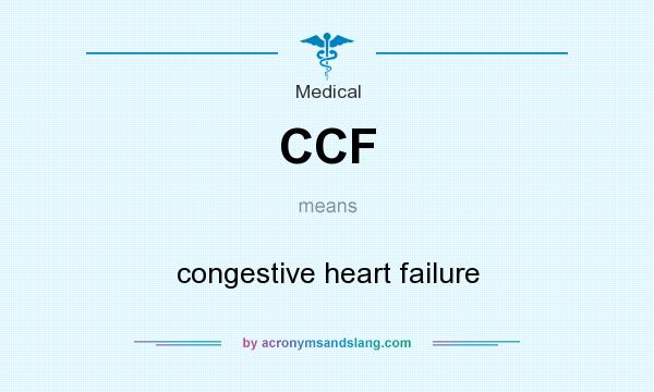 What does CCF mean? It stands for congestive heart failure