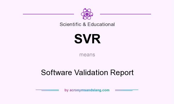 What does SVR mean? It stands for Software Validation Report