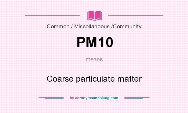 What does PM10 mean? It stands for Coarse particulate matter