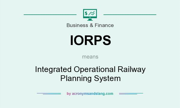 What does IORPS mean? It stands for Integrated Operational Railway Planning System