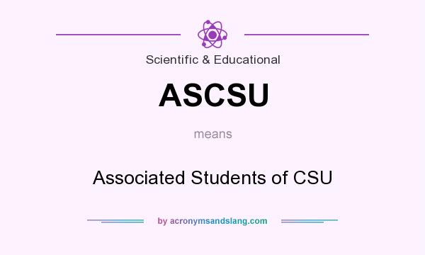 What does ASCSU mean? It stands for Associated Students of CSU