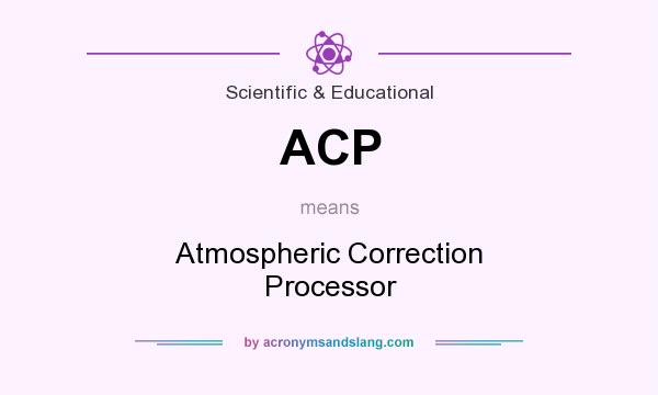 What does ACP mean? It stands for Atmospheric Correction Processor