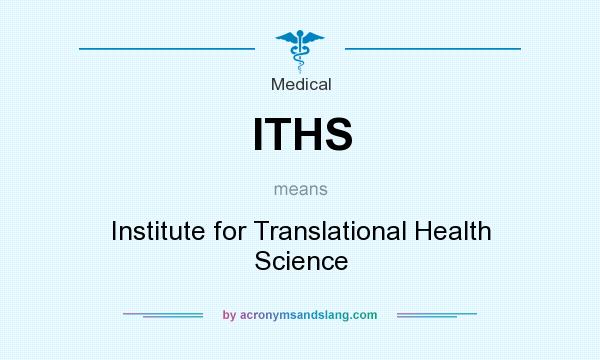 What does ITHS mean? It stands for Institute for Translational Health Science