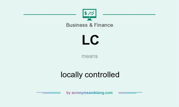 What does LC mean? It stands for locally controlled