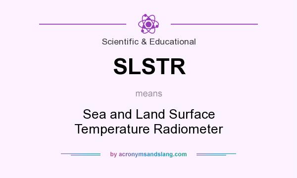 What does SLSTR mean? It stands for Sea and Land Surface Temperature Radiometer