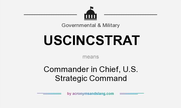 What does USCINCSTRAT mean? It stands for Commander in Chief, U.S. Strategic Command