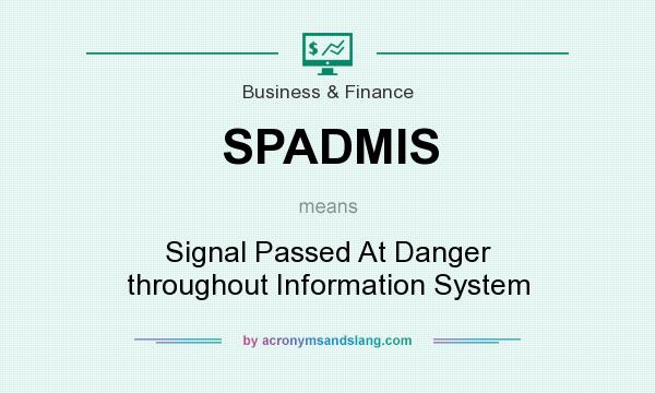 What does SPADMIS mean? It stands for Signal Passed At Danger throughout Information System