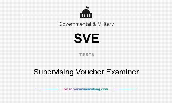 What does SVE mean? It stands for Supervising Voucher Examiner
