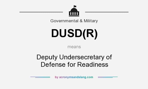 What does DUSD(R) mean? It stands for Deputy Undersecretary of Defense for Readiness