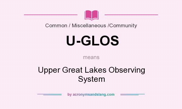 What does U-GLOS mean? It stands for Upper Great Lakes Observing System