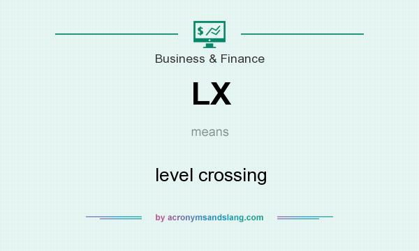 What does LX mean? It stands for level crossing