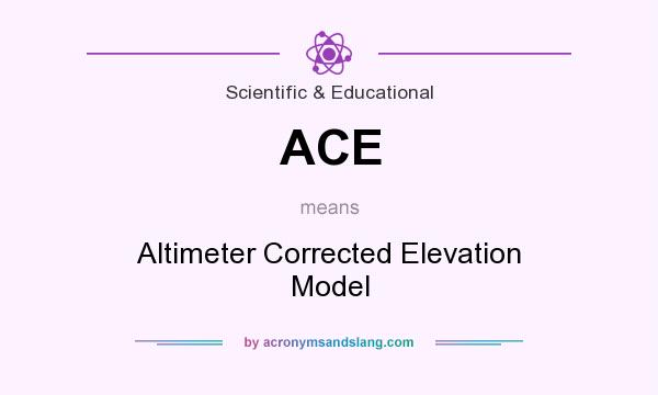 What does ACE mean? It stands for Altimeter Corrected Elevation Model