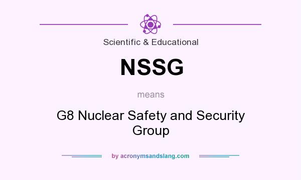 What does NSSG mean? It stands for G8 Nuclear Safety and Security Group