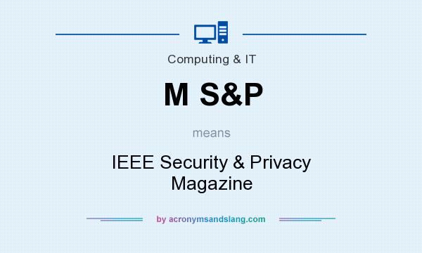 What does M S&P mean? It stands for IEEE Security & Privacy Magazine