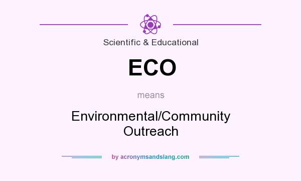 What does ECO mean? It stands for Environmental/Community Outreach