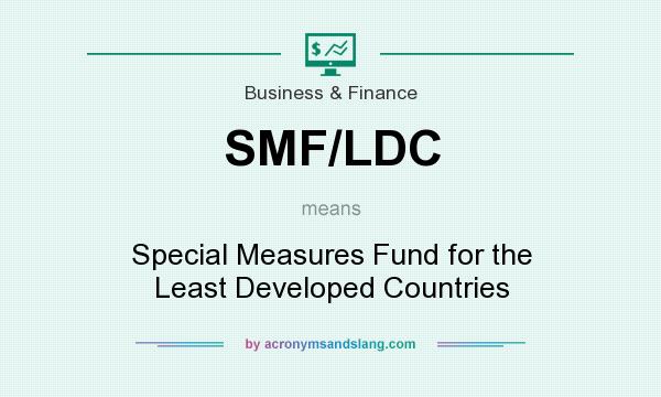 What does SMF/LDC mean? It stands for Special Measures Fund for the Least Developed Countries