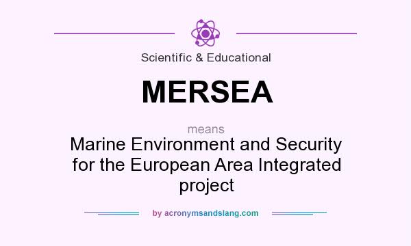 What does MERSEA mean? It stands for Marine Environment and Security for the European Area Integrated project