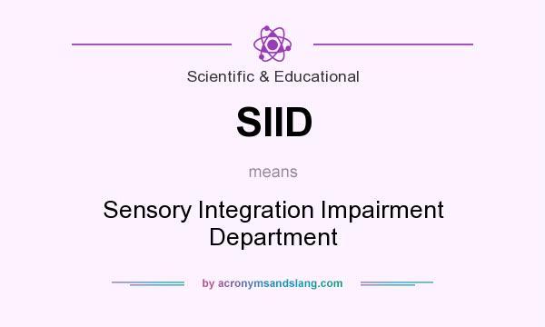 What does SIID mean? It stands for Sensory Integration Impairment Department