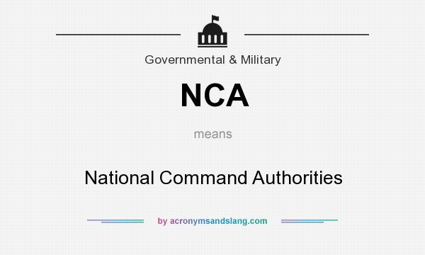 What does NCA mean? It stands for National Command Authorities