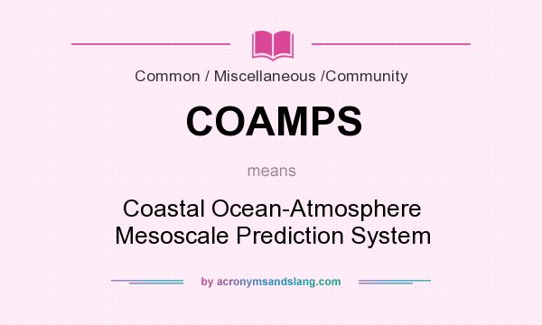 What does COAMPS mean? It stands for Coastal Ocean-Atmosphere Mesoscale Prediction System