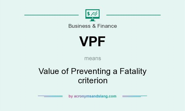 What does VPF mean? It stands for Value of Preventing a Fatality criterion